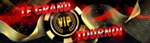 vip grand tournoi